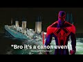 Going back in time to stop the Titanic from sinking but Spider-man 2099 is there (cuz of the movie)