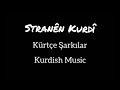 Stranên Kurdî/Kurdish Music/ Kürtçe Şarkılar