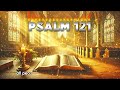 Psalm 121 : The Most Powerful Prayer in the Bible