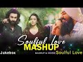 Soulful Love Mashup | The Love Mashup 2024 | Bollywood Beats | Best Of Arijit Singh Masshup 2024