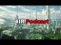 4IR Podcast - 001 - What is going to happen?