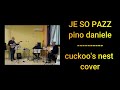 je so pazzo - pino Daniele - cuckoo's nest band - cover -