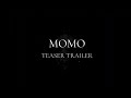 MOMO Teaser Trailer