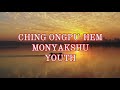 CHING ONGPU-HEM _ (MONYAKSHU YOUTH)