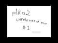 P1ka2 - Unreleased Mix #1