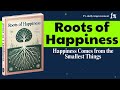 Roots of Happiness: Happiness Comes from the Smallest Things