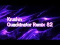 Krushin - Quackinator Remix 82