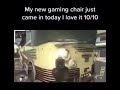 i think my new gaming chair is pretty good