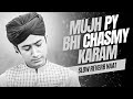 Mujh Pe Bhi Chasme Karam || Slow and reverb || by Ghulam Mustafa QaDri || Islamic Lo-fi 2023