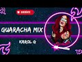 Guaracha Mix #1 - Karol G (200 Copas, TQG, Gucci Los Paños, El Barco,Etc) 2023