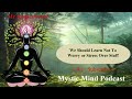⭐ Why You Dont Have To Stress Or Worry About Anything Nearly As Much As You Do | Mystic Mind Podcast