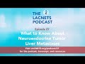 Episode 27: What to Know About Neuroendocrine Tumor Liver Metastases