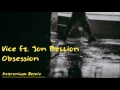 Vice ft. Jon Bellion - Obsession (Actronium Remix)