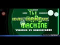 (geometry dash) THE HARD MACHINE (FULL LEVEL SHOWCASE) UPCOMING TOP 1 DIFFICULTY EXETREME DEMON