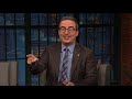 John Oliver Thinks It's Too Early to Talk About the 2020 Elections