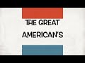 THE GREAT AMERICAN’S (Trailer)
