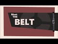 MEET THE BELT