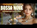 Best Bossa Nova Pop Songs 2024🌷Popular Jazz & Bossa Nova Playlist 🌺Bossa Nova Jazz Cover Songs 2024