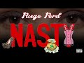 Fuego Ford - NASTY (Prod. by Rezcaze) Audio [Explicit]