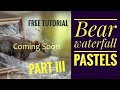 Part 3 Coming Soon Bear Waterfall with Pastel Free Tutorial