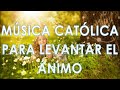 MÚSICA CATÓLICA DE LA MAÑANA QUE TRAE PAZ Y TRANQUILIDAD 2022 || HERMOSAS ALABANZAS DE ADORACIÓN