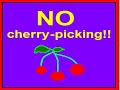 NO CHERRY PICKING