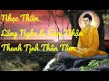 Nhạc Thiền - Lắng Nghe & Cảm Nhận Sự Thanh Tịnh Thân Tâm, Bình An Trong Tâm Hồn, Thư Giản Dễ Ngủ