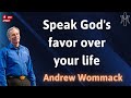 speak God's favor over your life - AndrewWommack