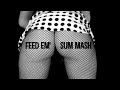 MRILLest | FEED EM' SUM MASH | NEW EDM MIX |