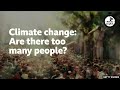 Climate change: Are there too many people? - 6 Minute English