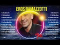 Top Hits Eros Ramazzotti 2024 ~ Mejor Eros Ramazzotti lista de reproducción 2024