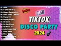🇵🇭 New VIRAL TIKTOK DISCO PARTY 2024 | REMIX VIRAL DISCO NONSTOP 2024