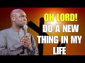 OH LORD ! DO A NEW THING IN MY LIFE - APOSTLE JOSHUA SELMAN SERMON 2024
