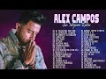 LO MEJOR DE ALEX CAMPOS EN ADORACIÓN - ALEX CAMPOS SUS MEJORES EXITOS MIX - 30 GRANDES EXITOS