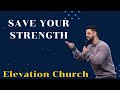 SAVE YOUR STRENGTH II Elevation Church