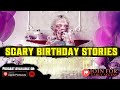 8 MORE True Scary BIRTHDAY Stories