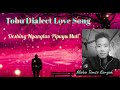 Deshing Nyanglao Pipuyu Muli // Tobu Dialect Love Song // Moba Temse Konyak