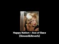 Happy Nation - Ace of Base (Slowed&Reverb)