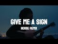 Give Me a Sign (House Remix)