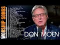 Don Moen Worship Best Praise Songs Collection 2023 🙏 Gospel Christian Songs Of Don Moen Worship