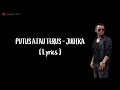 PUTUS ATAU TERUS - JUDIKA [ LYRICS ]