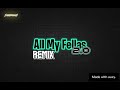 All My Fellas - Remix - VER 2.0