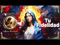 [Letra] Tu Fidelidad 🕊️🎶🕊️