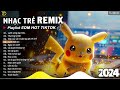 BXH Nhạc Trẻ Remix Hay Nhất Hiện Nay ♫ Top 20 Bản EDM TikTok Hay Nhất 2024 - EDM Hot TikTok 2024