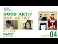 Good Art//Bad Artist 04 | Hulyen: ‘Bakit Ka Nagmumura?’ | Podcast