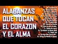 MÚSICA DE ADORACIÓN PARA ORAR - HERMOSA ALABANZA QUEBRANTAR EL CORAZÓN - INTIMIDAD CON DIOS