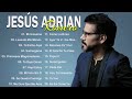 Jesús Adrián Romero Top 20 Canciones - Lo Mejor De lo Mejor Grandes Éxitos