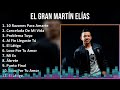 El Gran Martín Elías 2024 MIX Las Mejores Canciones - 10 Razones Para Amarte, Cancelada De Mi Vi...