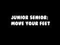 Junior Senior: Move Your Feet ( 1 Hour Edition )