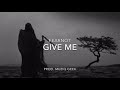 FearNot - Give Me Prod. By MUZIQ Geek